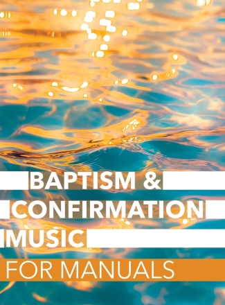 Baptism & Confirmation Music for Manuals Orgel Buch