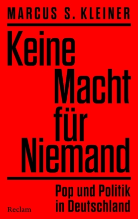 Keine Macht fr Niemand - Pop und Politik in Deutschland Popmusik als Spiegel der Gesellschaft - Zeitgeschichte, Protestkultur und Popmusik Hardcover