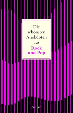 Die schnsten Anekdoten aus Rock und Pop Legendres aus der Musikgeschichte: Skandale, Zuflle & Kultmomente Softcover