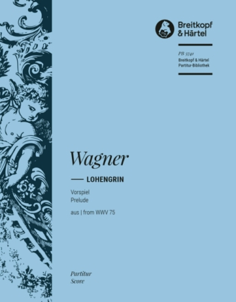 Lohengrin WWV75 - Vorspiel zur Oper f�r Orchester Partitur