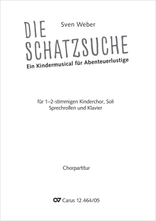 Die Schatzsuche 12stg Kinderchor, 2 Soli (weitere Soli optional), 19 Sprechrollen, Pfte Chorpartitur