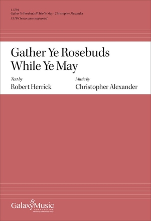 Gather Ye Rosebuds While Ye May SATB a Cappella Chorpartitur
