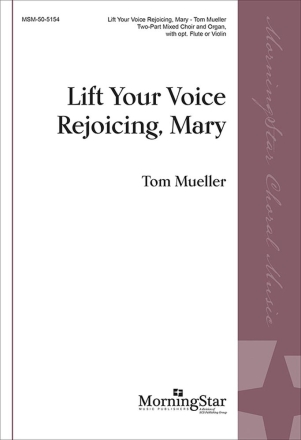 Lift Your Voice Rejoicing, Mary 2-Part Mixed Choir and Organ Chorpartitur