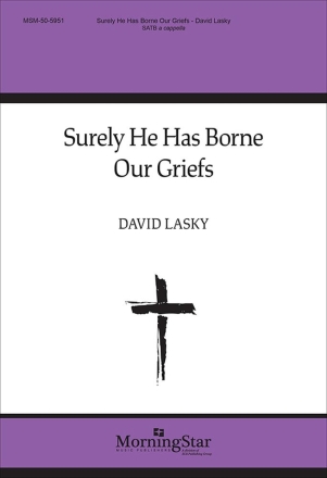 Surely He Has Borne Our Griefs SATB a Cappella Chorpartitur