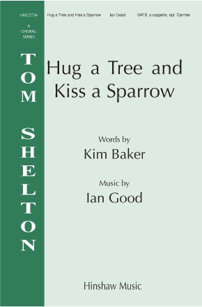 Hug A Tree And Kiss A Sparrow SATB Chorpartitur