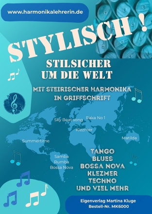 Stylisch - Stilsicher um die Welt f�r steirische Harmonika in Griffschrift