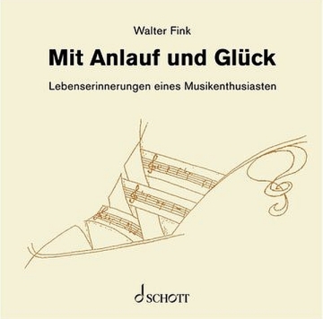 Mit Anlauf und Gl�ck Lebenserinnerungen eines Musikenthusiasten Hardcover