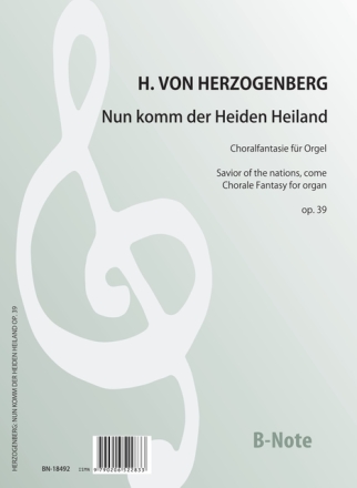 Choralfantasie �Nun komm der Heiden Heiland� f�r Orgel op.39 Orgel