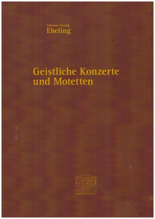 Geistliche Konzerte und Motetten f�r 2 bis 6 Stimmen, Instrumente und B.c. Partitur