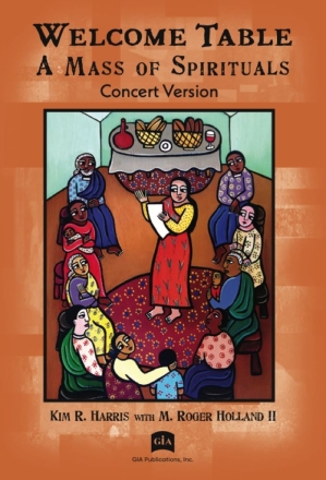 Welcome Table: A Mass of Spirituals - Concert ed. SATB and Piano Klavierauszug