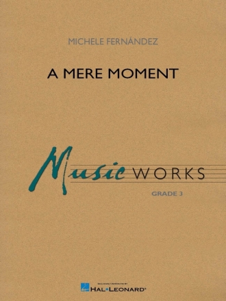 A Mere Moment Concert Band Partitur + Stimmen