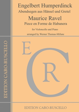 Abendsegen (Humperdinck) und Pi�ce en Forme de Habanera (Ravel) for violoncello and piano