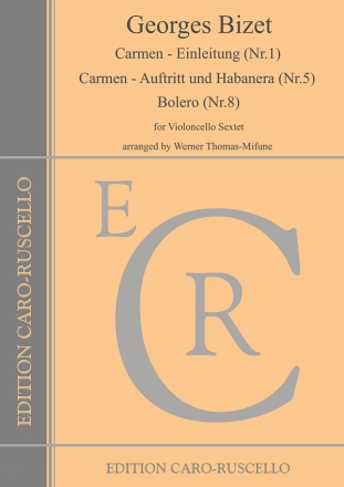 Carmen - Einleitung (Nr.1), Auftritt und Habanera (Nr.5) und Bolero (Nr.8) for violoncello sextet parts