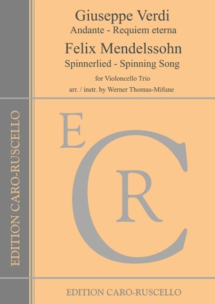 Andante - Requiem eterna (Verdi) und Spinnerlied - Spinning Song (Mendelssohn) for violoncello trio parts