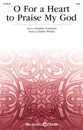 O For A Heart To Praise My God SATB Chorpartitur