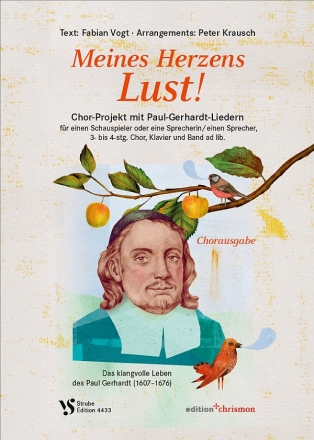 Meines Herzens Lust! Das klangvolle Leben des Paul Gerhardt f�r SchauspielerIn/SprecherIn, 3-4stg Chor, Klavier u. Band ad lib. Chorausgabe