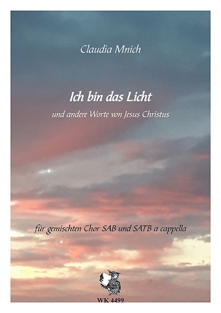 Ich bin das Licht und andere Worte von Jesus Christus f�r gem Chor (SAB und SATB) a cappella Partitur