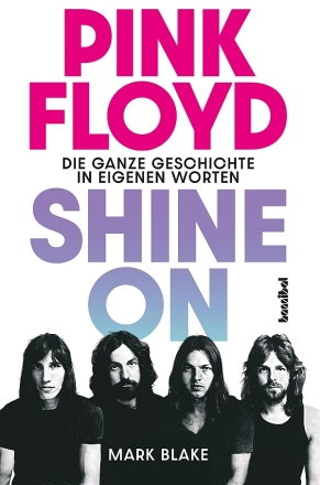 Pink Floyd - Shine On Die ganz Geschichte in eigenen Worten Softcover