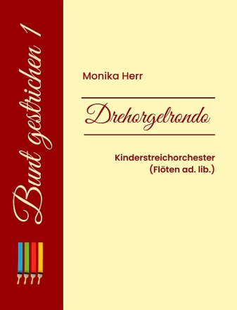 Drehorgelrondo f�r Kinderstreichorchester (Fl�ten ad lib.) Partitur und Stimmen