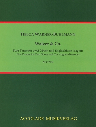 Walzer & Co. (5 T�nze) f�r 2 Oboen und Englischhorn (Fagott) Partitur und Stimmen