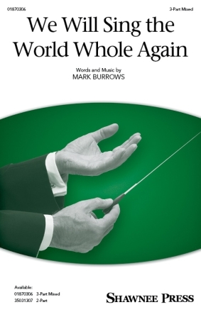 We Will Sing the World Whole Again 3-Part Mixed Choir Chorpartitur