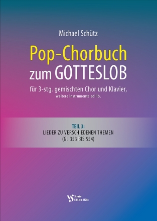 Pop-Chorbuch zum Gotteslob Band 3 f�r 3-stg gem Chor und Klavier, weitere Instrumente ad lib. Partitur