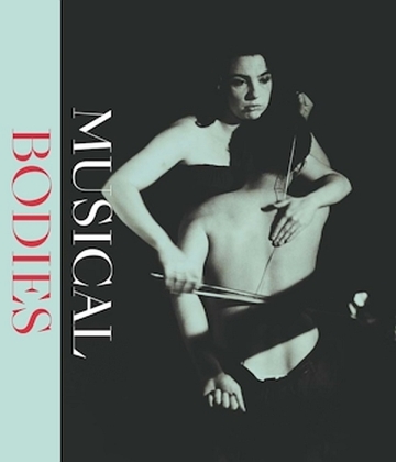 Musical Bodies  with 200 colour illustrations Hardcover