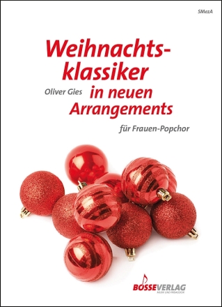 Weihnachtsklassiker in neuen Arrangements f�r Frauen-Popchor a cappella Partitur