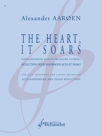 The Heart, It Soars pour saxophone alto et orchestre � cordes r�duction pour saxophone alto et piano