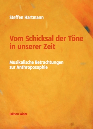 Vom Schicksal der T�ne in unserer Zeit Musikalische Betrachtungen zur Anthroposophie Broschur