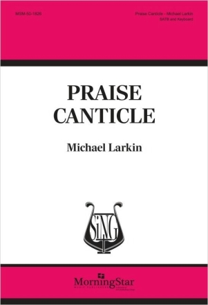 Praise Canticle SATB and Keyboard Chorpartitur
