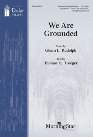 We Are Grounded Congregation, Unison Choir Organ and Brass Quintet Chorpartitur