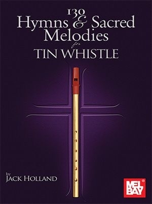 130 Hymns & Sacred Melodies for Tin Whistle Tin Whistle Buch