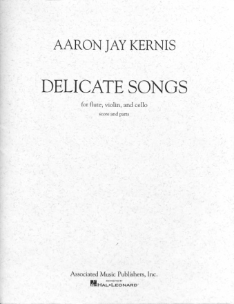 Aaron Jay Kernis, Delicate Songs (Score/Parts) Flute, Violin and Cello PARTITUR + STIMMEN