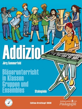 Addizio! f�r Bl�serunterricht in Klassen, Gruppen und Ensembles Stabspiele