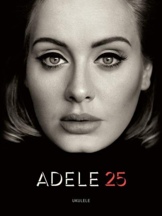 Adele - 25: songbook melody line/lyrics/ukulele chords