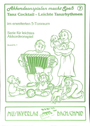 Akkordeon spielen macht Spa� Bd.7 Tanz-Cocktail, leichte Tanzrhythmen im erweiterten 5-Ton-Raum