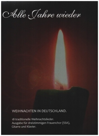 Alle Jahre wieder - Weihnachten in Deutschland f�r Frauenchor und Klavier (Gitarre ad lib) Partitur