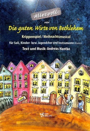 Alles voll oder Die guten Wirte von Bethlehem f�r Soli, Kinder- bzw. Jugendchor und Instrumente (Klavier) Partitur