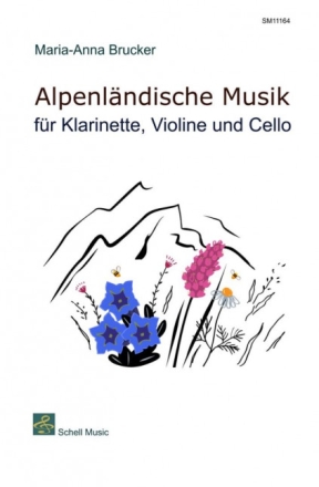 Alpenl�ndische Musik f�r Klarinette, Violine und Violoncello Partitur und Stimmen