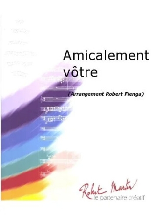 Amicalement v�tre: f�r Blasorchester Partitur und Stimmen
