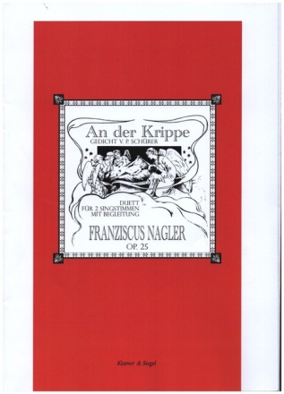 An der Krippe op.25 f�r 2 Singstimmen, Oboe (Violine/Fl�te) und Klavier (Orgel/Harmonium) Partitur und Stimmen