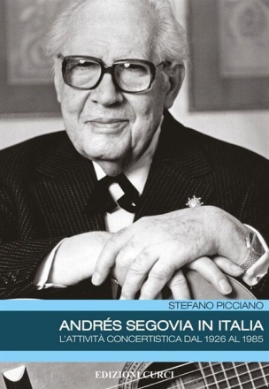 Andres Segovia In Italia L'attivit� concertistica dal 1926 al 1985