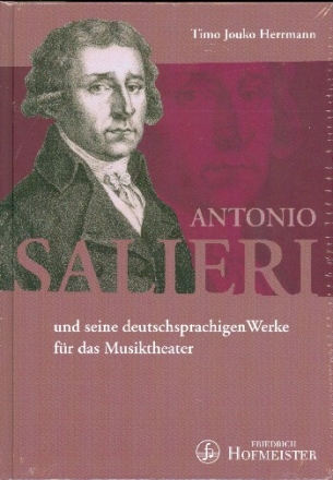 Antonio Salieri und seine deutschsprachigen Werke f�r das Musiktheater