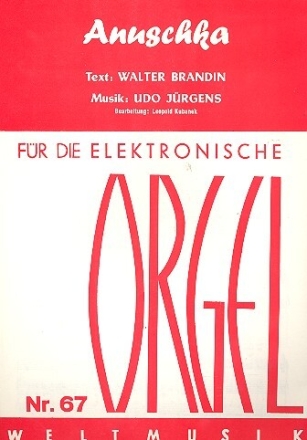 Anuschka: f�r E-Orgel (mit Text und Akkorden)