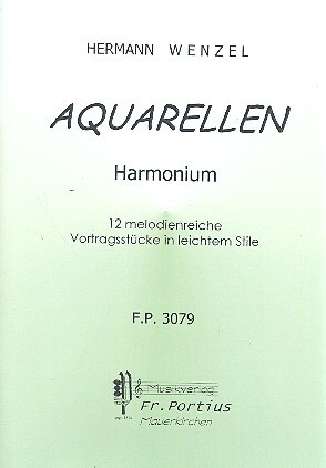 Aquarellen f�r Harmonium 12 melodische Vortragsst�cke in leichtem Stile