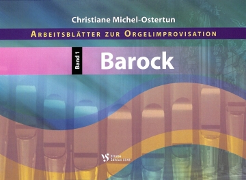Arbeitsbl�tter zur Orgelimprovisation Band 1: Barock f�r Orgel