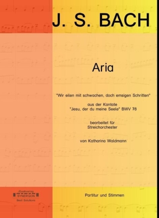Aria 'Wir eilen mit schwachen, doch emsigen Schritten' BWV78 f�r Streichorchester Partitur und Stimmen (1-1-1-1-1)