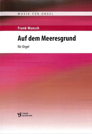 Auf dem Meeresgrund f�r Orgel