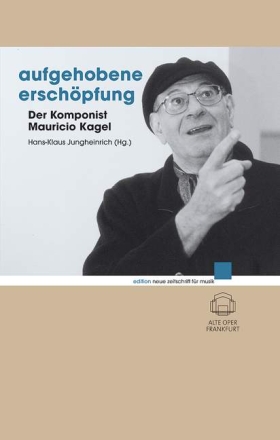 Aufgehobene Ersch�pfung Der Komponist Mauricio Kagel